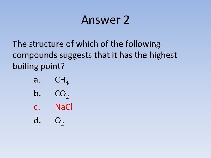 Answer 2 The structure of which of the following compounds suggests that it has