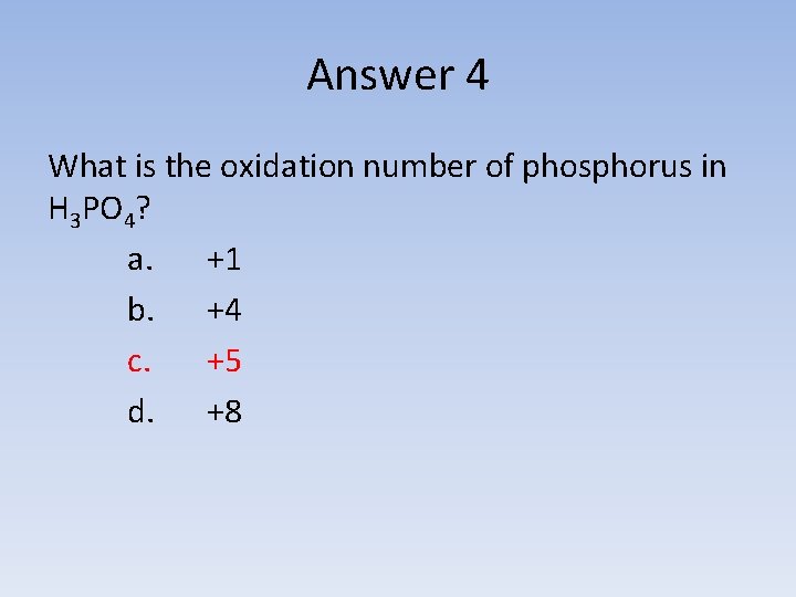 Answer 4 What is the oxidation number of phosphorus in H 3 PO 4?