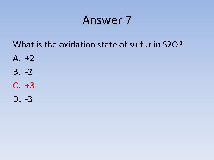 Answer 7 What is the oxidation state of sulfur in S 2 O 3