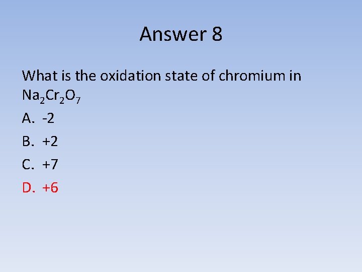 Answer 8 What is the oxidation state of chromium in Na 2 Cr 2