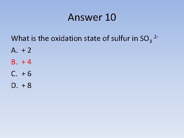 Answer 10 What is the oxidation state of sulfur in SO 3 2 A.