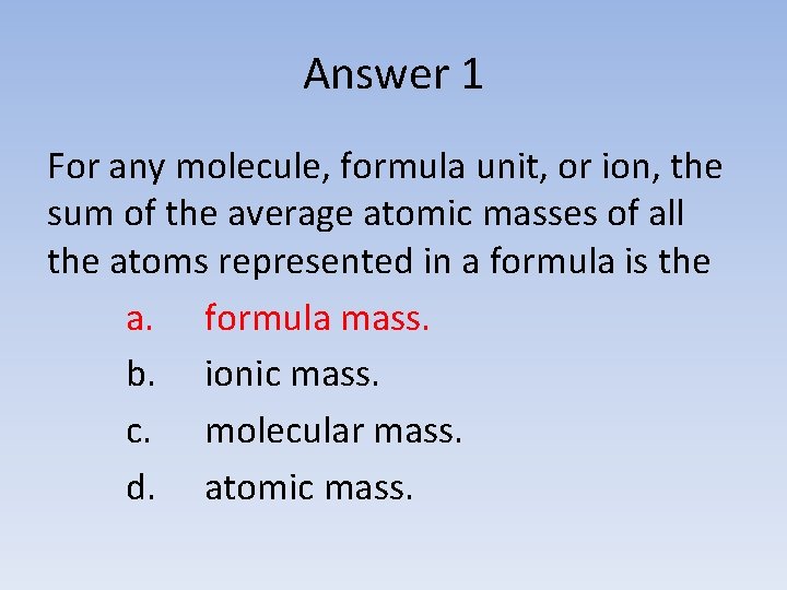 Answer 1 For any molecule, formula unit, or ion, the sum of the average