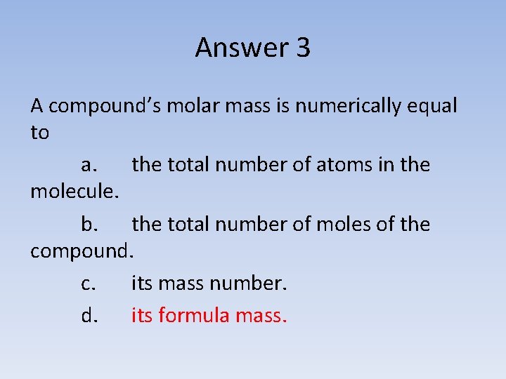 Answer 3 A compound’s molar mass is numerically equal to a. the total number