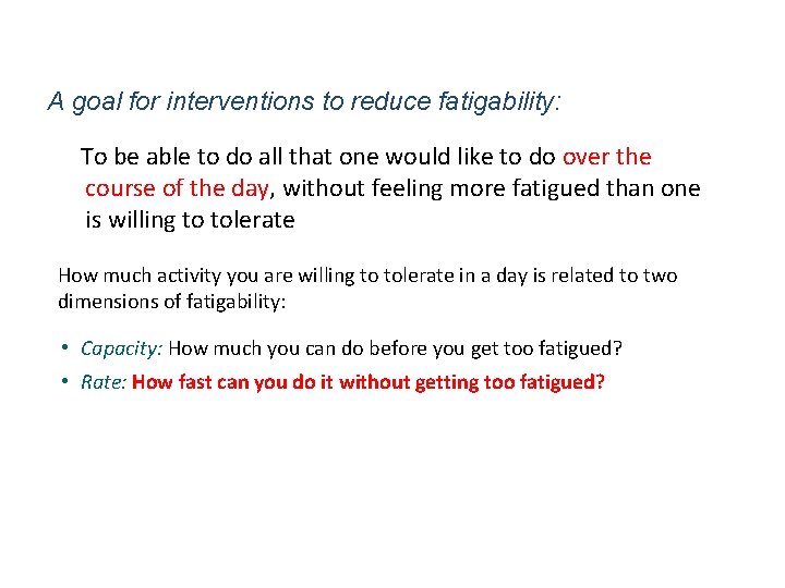 A goal for interventions to reduce fatigability: To be able to do all that