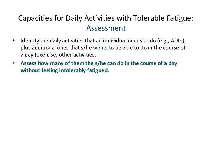 Capacities for Daily Activities with Tolerable Fatigue: Assessment • Identify the daily activities that