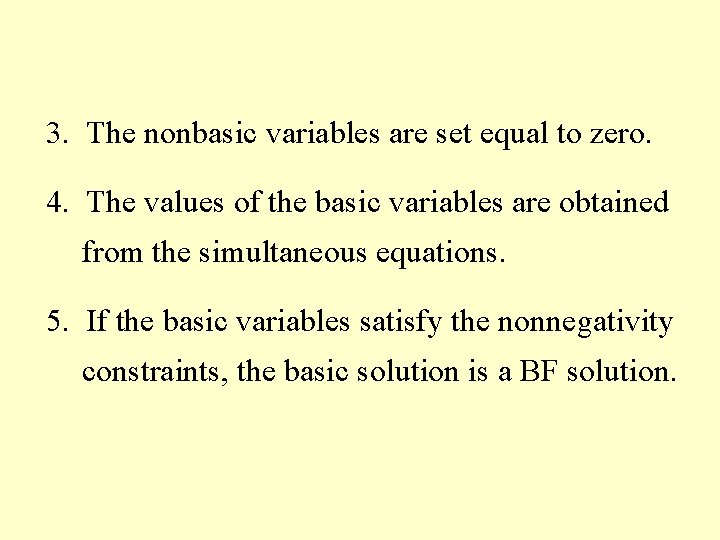 3. The nonbasic variables are set equal to zero. 4. The values of the