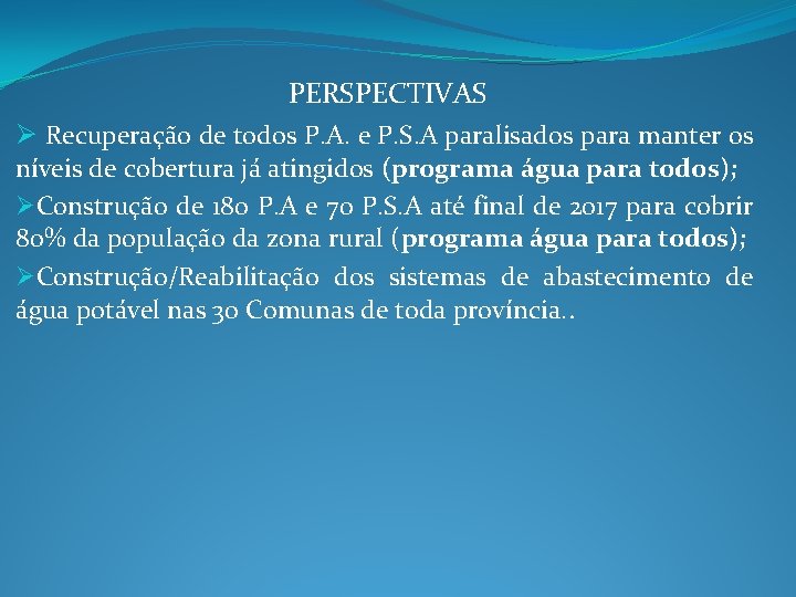 PERSPECTIVAS Ø Recuperação de todos P. A. e P. S. A paralisados para manter