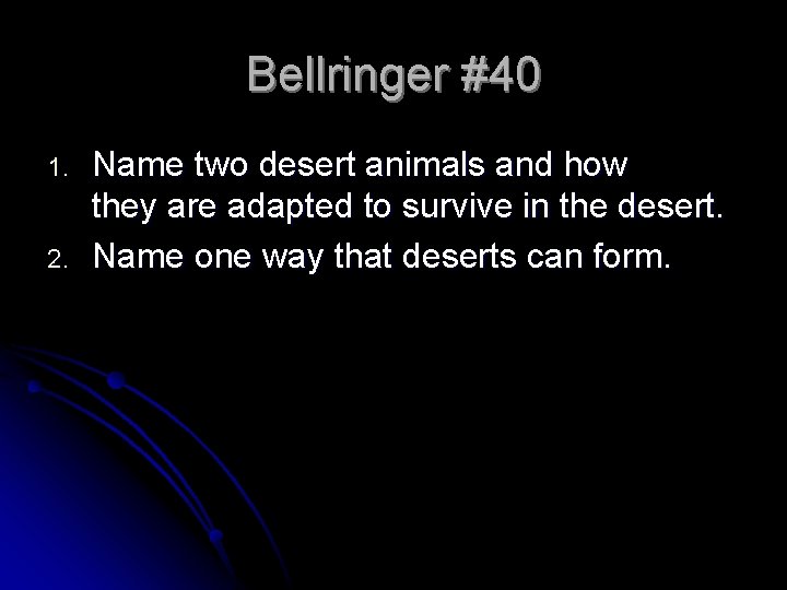 Bellringer #40 1. 2. Name two desert animals and how they are adapted to