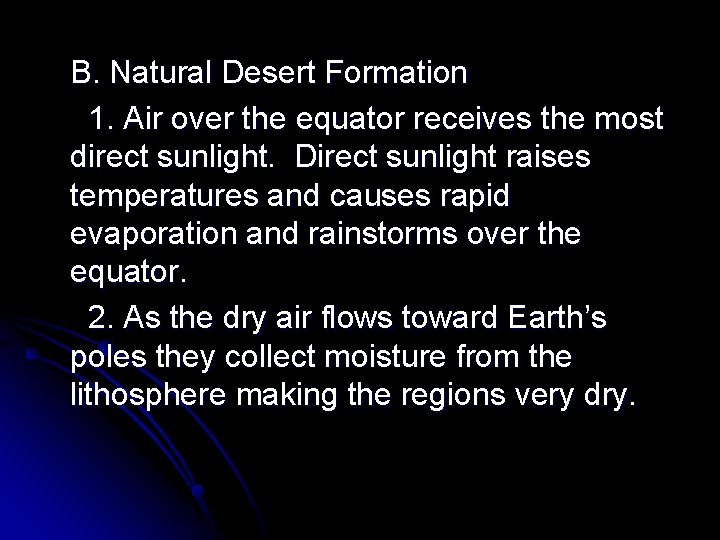 B. Natural Desert Formation 1. Air over the equator receives the most direct sunlight.