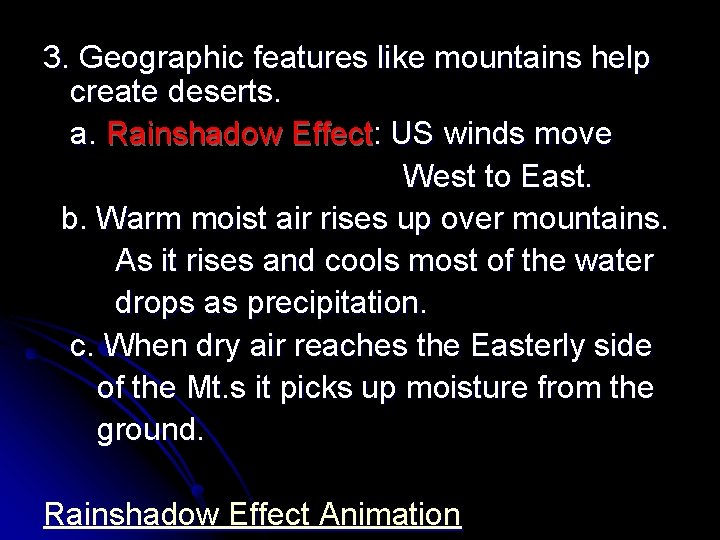 3. Geographic features like mountains help create deserts. a. Rainshadow Effect: US winds move