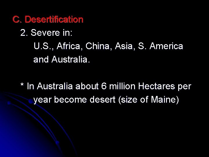 C. Desertification 2. Severe in: U. S. , Africa, China, Asia, S. America and