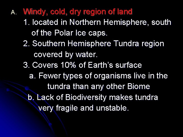 A. Windy, cold, dry region of land 1. located in Northern Hemisphere, south of