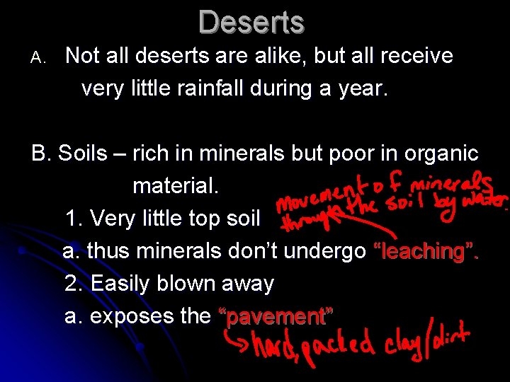 Deserts A. Not all deserts are alike, but all receive very little rainfall during