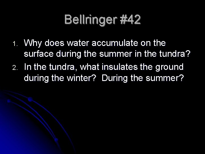 Bellringer #42 1. 2. Why does water accumulate on the surface during the summer