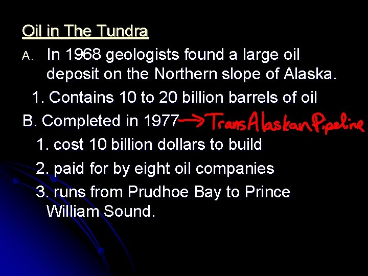 Oil in The Tundra A. In 1968 geologists found a large oil deposit on