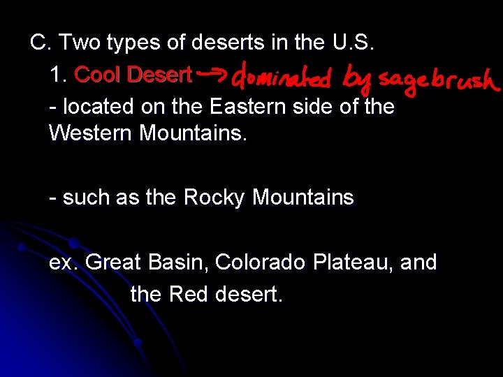 C. Two types of deserts in the U. S. 1. Cool Desert - located