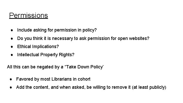Permissions ● Include asking for permission in policy? ● Do you think it is