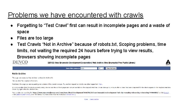 Problems we have encountered with crawls ● Forgetting to “Test Crawl” first can result