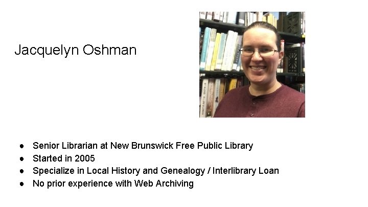 Jacquelyn Oshman ● ● Senior Librarian at New Brunswick Free Public Library Started in