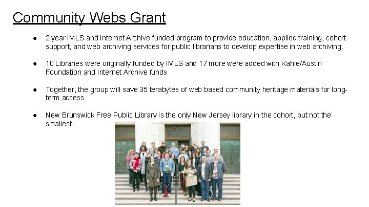Community Webs Grant ● 2 year IMLS and Internet Archive funded program to provide