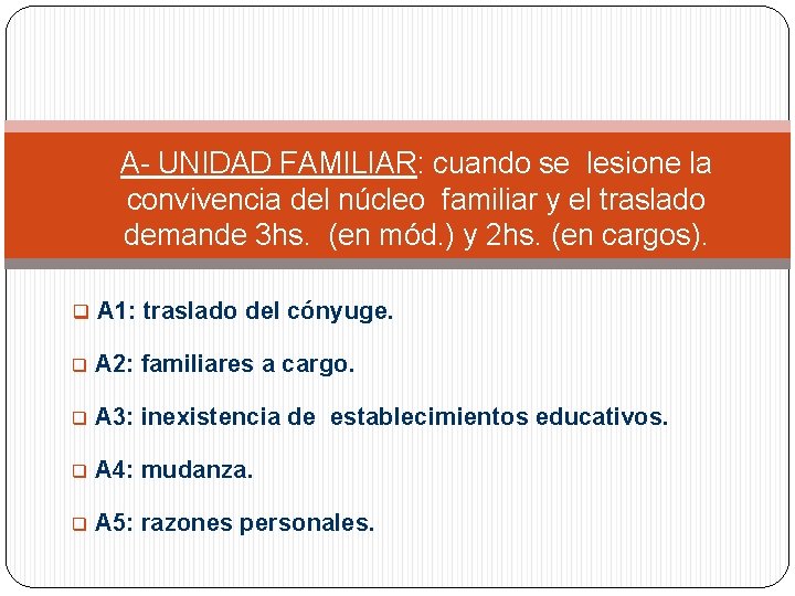 A- UNIDAD FAMILIAR: cuando se lesione la convivencia del núcleo familiar y el traslado