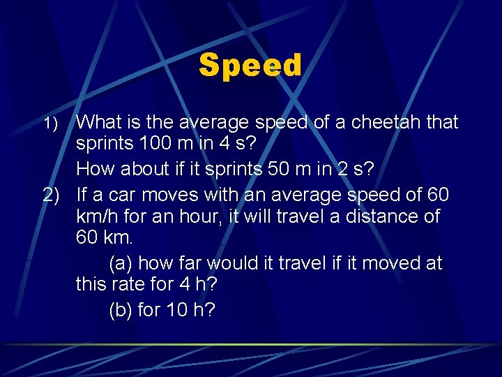 Speed What is the average speed of a cheetah that sprints 100 m in