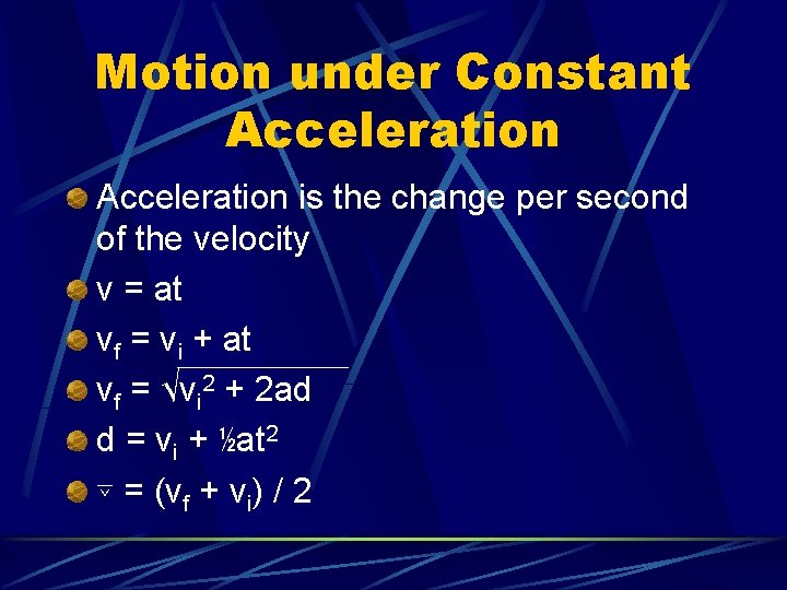 Motion under Constant Acceleration is the change per second of the velocity v =