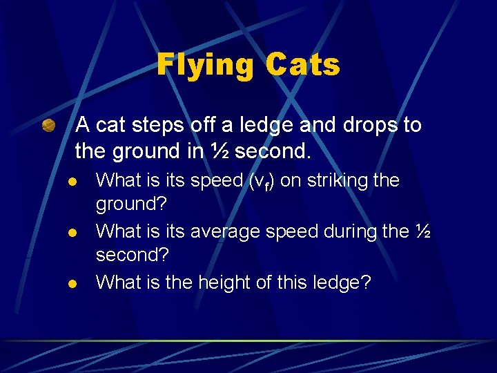 Flying Cats A cat steps off a ledge and drops to the ground in