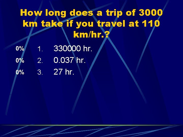 How long does a trip of 3000 km take if you travel at 110