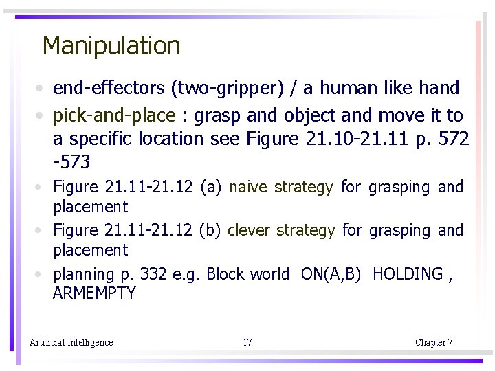 Manipulation • end-effectors (two-gripper) / a human like hand • pick-and-place : grasp and