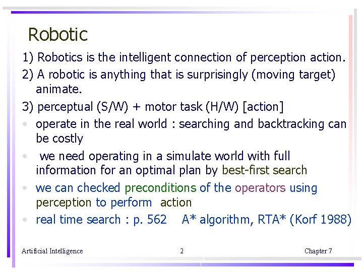 Robotic 1) Robotics is the intelligent connection of perception action. 2) A robotic is