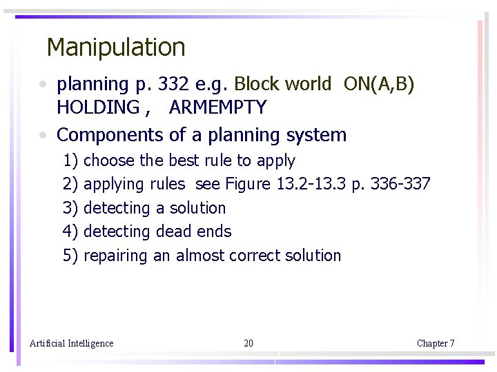 Manipulation • planning p. 332 e. g. Block world ON(A, B) HOLDING , ARMEMPTY