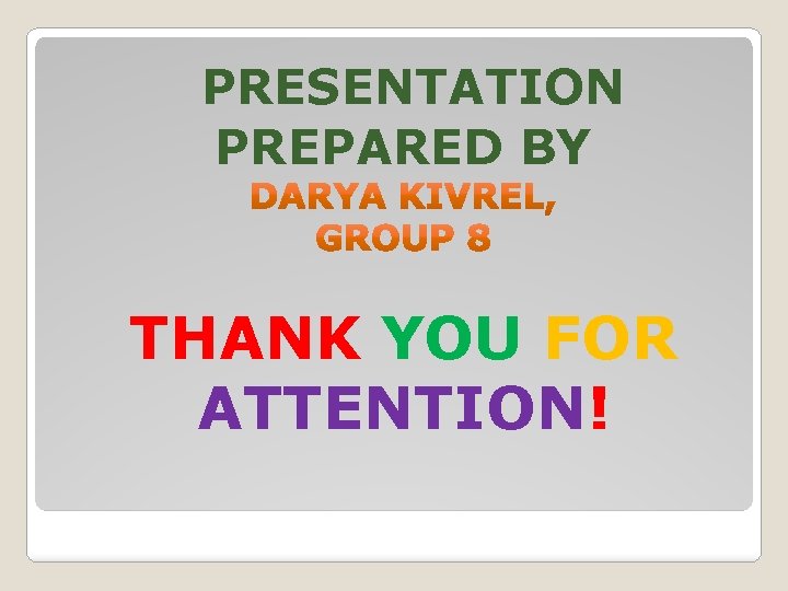 PRESENTATION PREPARED BY THANK YOU FOR ATTENTION! 
