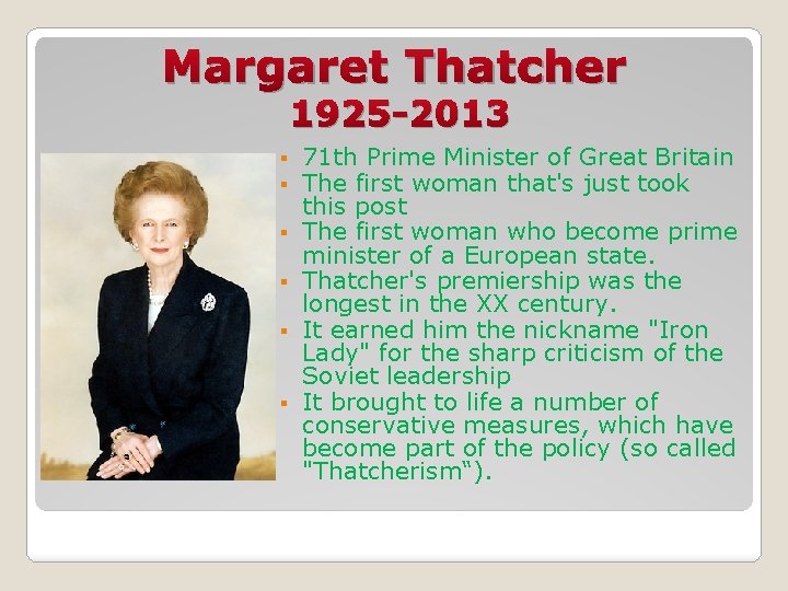 Margaret Thatcher 1925 -2013 § § § 71 th Prime Minister of Great Britain