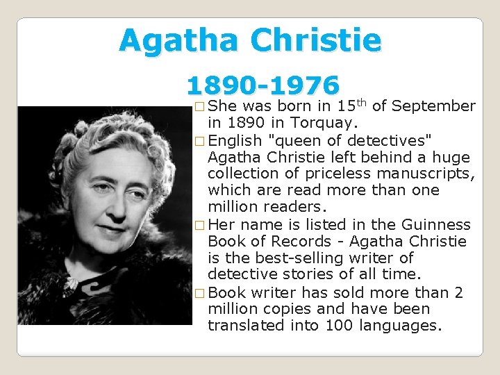 Agatha Christie 1890 -1976 � She was born in 15 th of September in