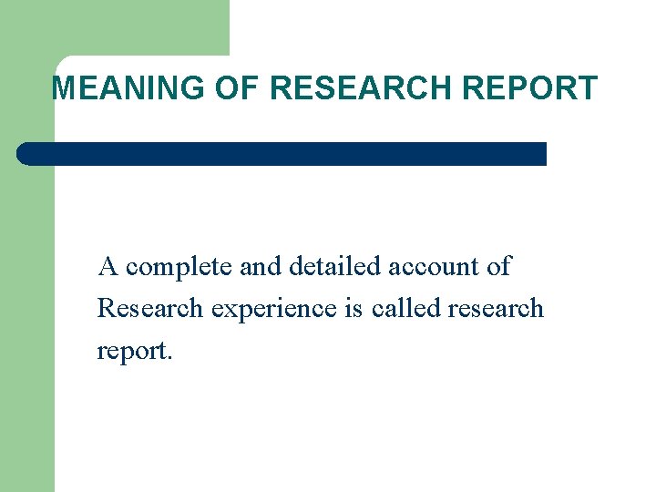 MEANING OF RESEARCH REPORT A complete and detailed account of Research experience is called