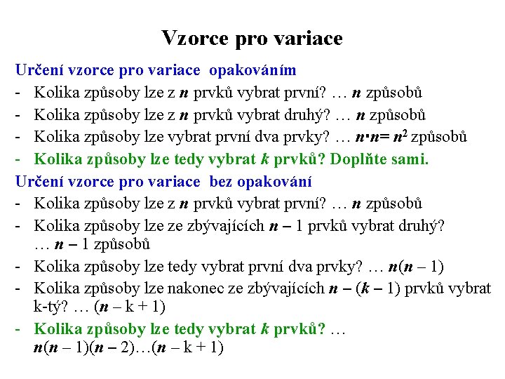 Vzorce pro variace Určení vzorce pro variace opakováním - Kolika způsoby lze z n