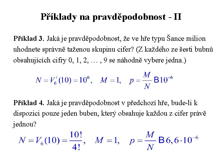 Příklady na pravděpodobnost - II Příklad 3. Jaká je pravděpodobnost, že ve hře typu