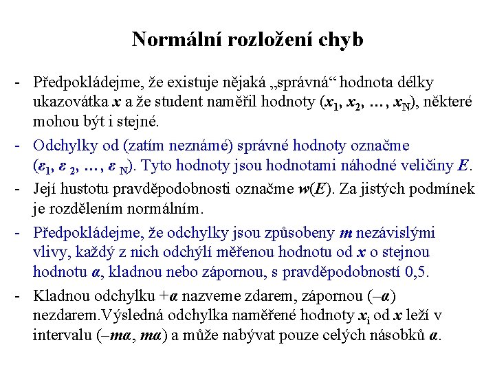 Normální rozložení chyb - Předpokládejme, že existuje nějaká „správná“ hodnota délky ukazovátka x a