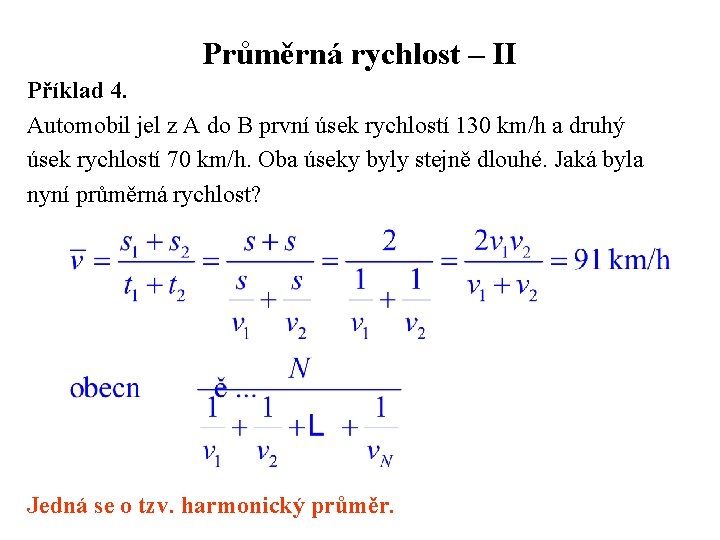 Průměrná rychlost – II Příklad 4. Automobil jel z A do B první úsek