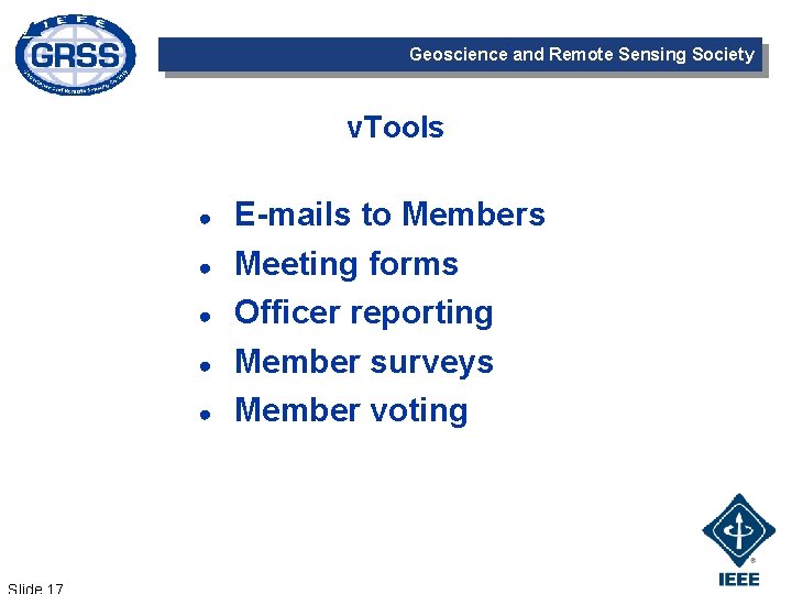 Geoscience and Remote Sensing Society v. Tools ● ● ● E-mails to Members Meeting