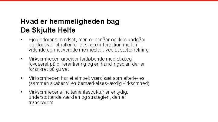 Hvad er hemmeligheden bag De Skjulte Helte • Ejer/lederens mindset, man er opnåer og