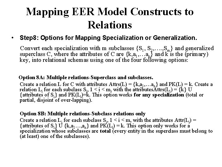 Mapping EER Model Constructs to Relations • Step 8: Options for Mapping Specialization or