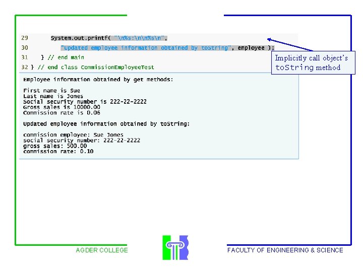 Implicitly call object’s to. String method AGDER COLLEGE FACULTY OF ENGINEERING & SCIENCE 