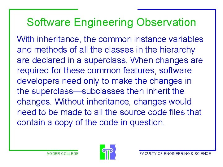 Software Engineering Observation With inheritance, the common instance variables and methods of all the