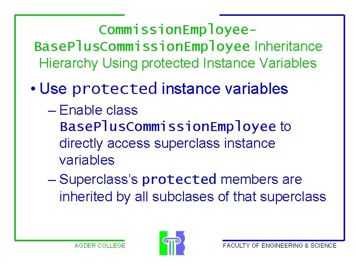 Commission. Employee. Base. Plus. Commission. Employee Inheritance Hierarchy Using protected Instance Variables • Use