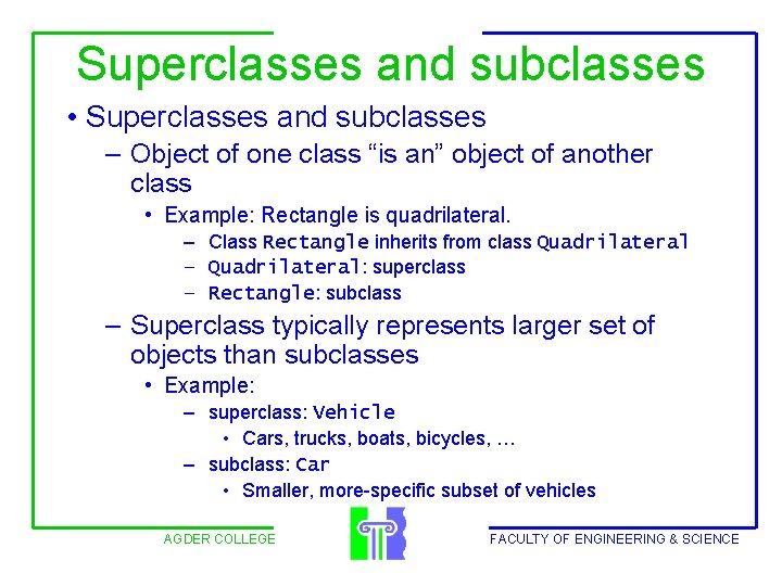 Superclasses and subclasses • Superclasses and subclasses – Object of one class “is an”