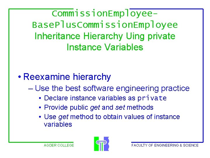 Commission. Employee. Base. Plus. Commission. Employee Inheritance Hierarchy Uing private Instance Variables • Reexamine
