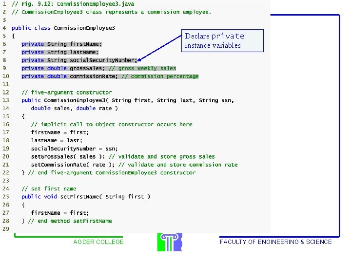 Outline Declare private instance variables AGDER COLLEGE FACULTY OF ENGINEERING & SCIENCE 