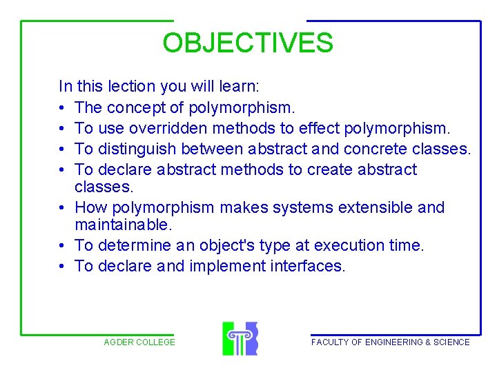 OBJECTIVES In this lection you will learn: • The concept of polymorphism. • To